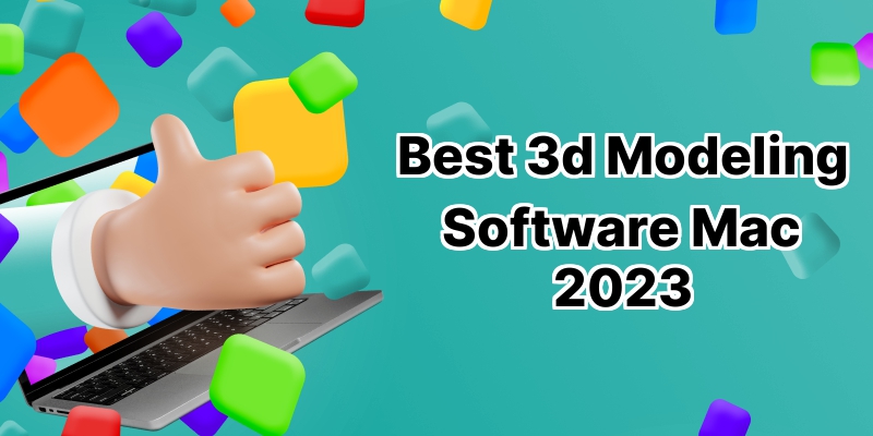 Top Picks: 10 Best 3D Modeling Software for Mac in 2023