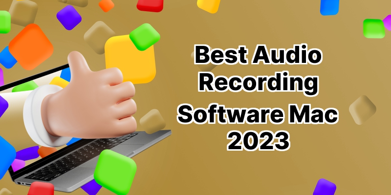10 Best Audio Recording Software For Mac: Take Your Sound Recording Experience To The Next Level