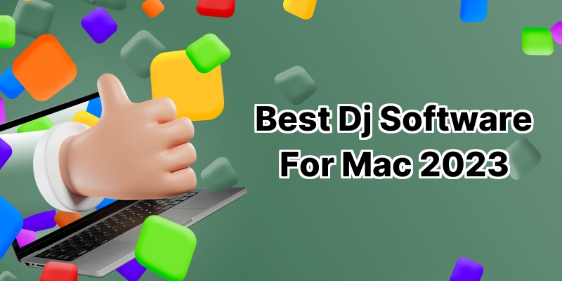 Top 10 Best DJ Software for Mac: Turning Beats into Masterpieces