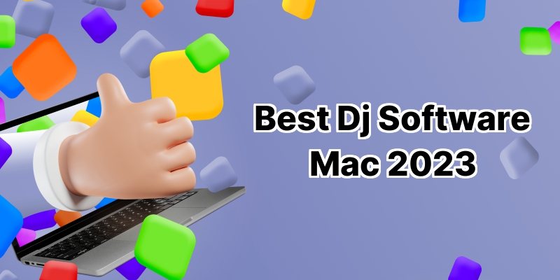 The Top 10 DJ Software for Mac: Unleashing Your Inner Maestro