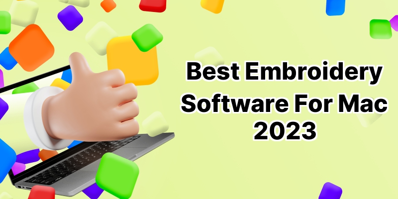 10 Best Embroidery Software for Mac: Discover the Perfect Tool for Your Designs