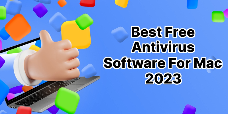 The Top 10 Best Free Antivirus Software for Mac