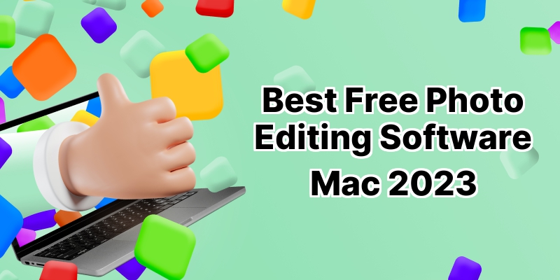  10 Best Free Photo Editing Software for Mac – Unlock Your Creativity Today  ‍ 