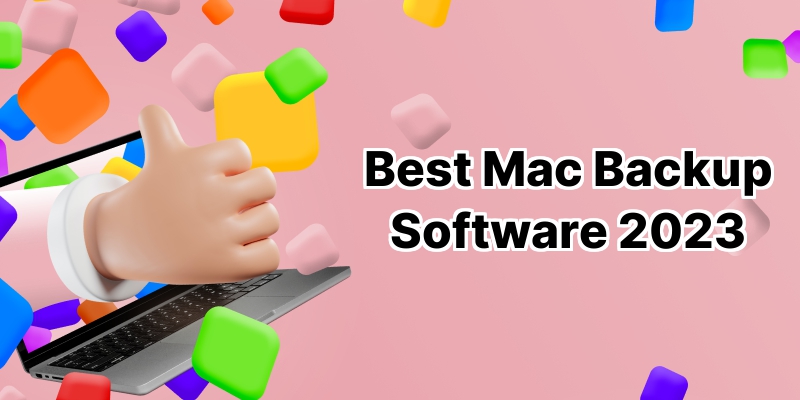 Discover the 10 Best Mac Backup Software You Need in Your Life