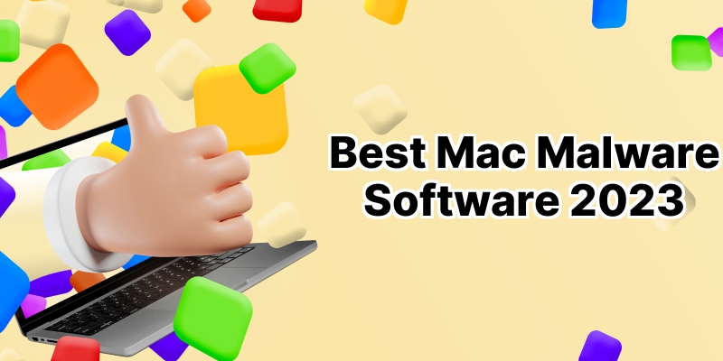Best Mac Malware Software: Your Must-Have Protection tools in 2022
