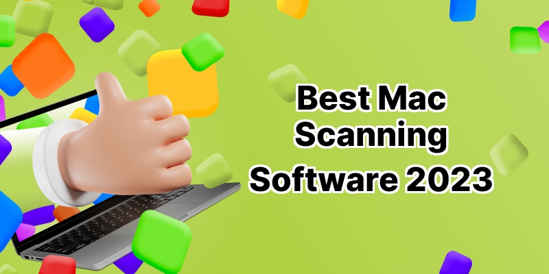 Scan with Ease: 10 Best Mac Scanning Software