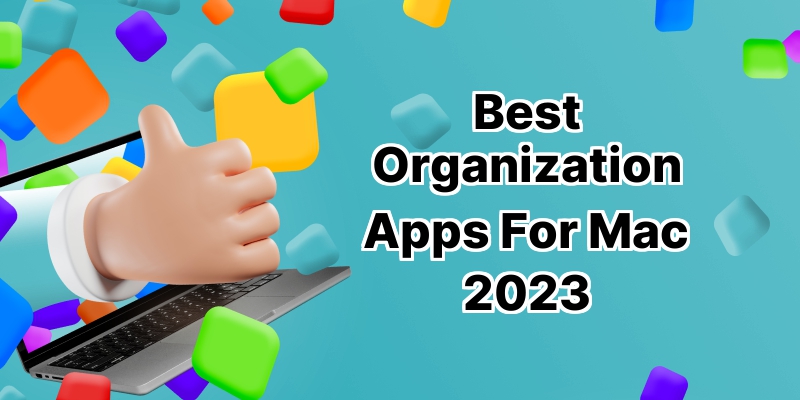 Top 10 Best Organization Apps for Mac: Streamline Your Workflow Today
