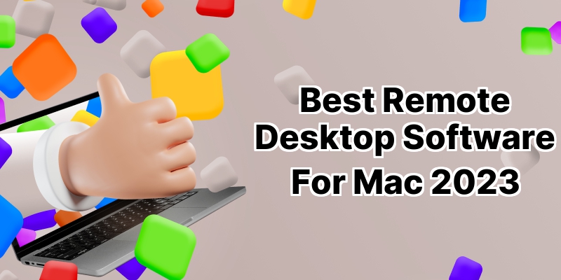 10 Best Remote Desktop Software for Mac: A Comprehensive Guide