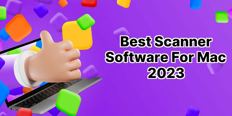 10 Best Scanner Software for Mac users - A Comprehensive Guide