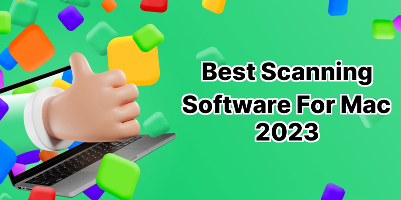 Uncover the Top 10 Scanning Software for Mac: Guide to Best Performance & User Experience