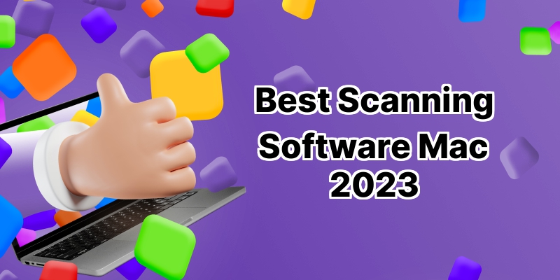 Boost Your Efficiency with the Top 10 Scanning Software for Mac in 2021