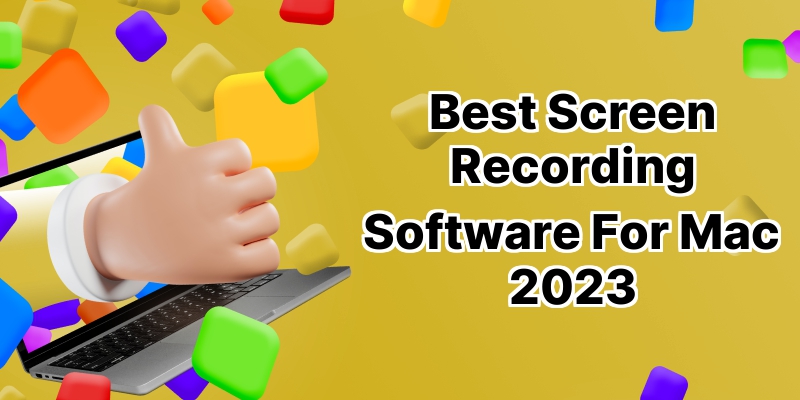 Discover the 10 Best Screen Recording Software for Mac in Today's Market