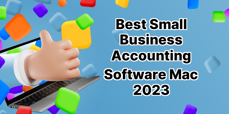 10 Best Small Business Accounting Software for Mac  : Optimize Your Financial Management