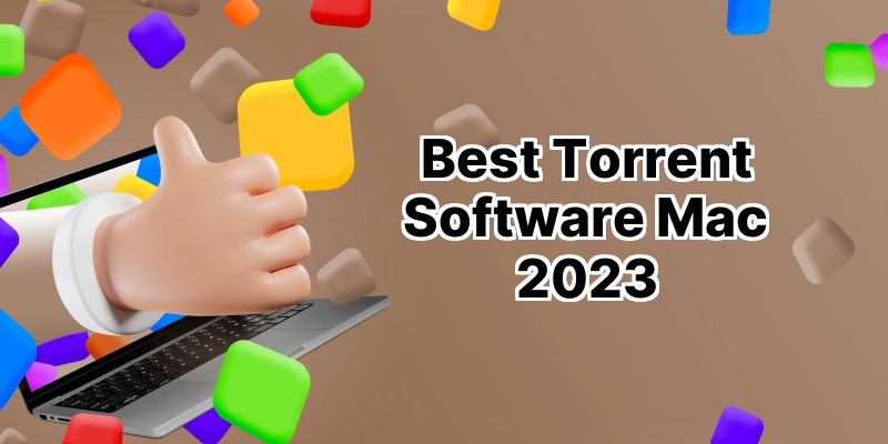 Ultimate Review of The 10 Best Torrent Software for Mac