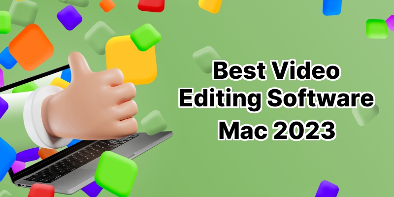Power Up Your Creativity with The 10 Best Video Editing Software for Mac