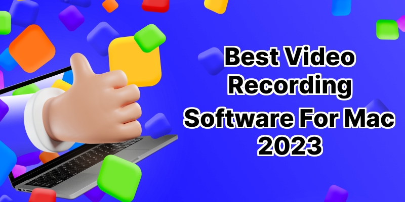 Discover the Top 10 Best Video Recording Software for Mac  