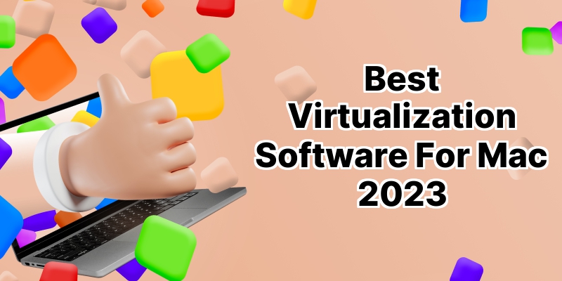 Top 10 Virtualization Software for Mac: Optimize Your Mac Experience Today!