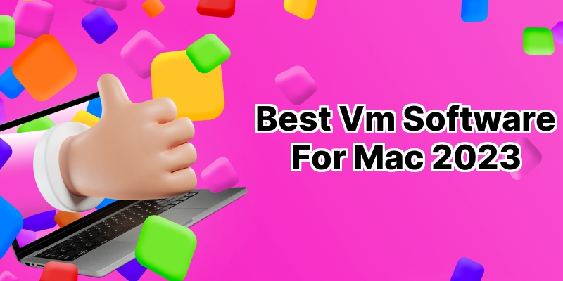 Unveiling the 10 Best VM Software for Mac: In-depth Comparison and Review