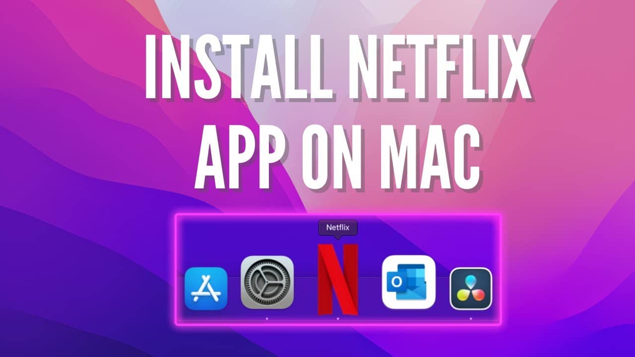 Install & Uninstall Netflix App on Mac Guide